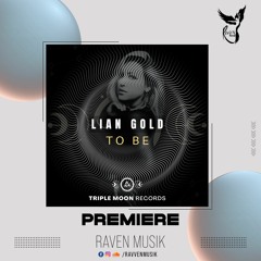 PREMIERE: Lian Gold - To Be (Extended Mix) [Triple Moon Records]