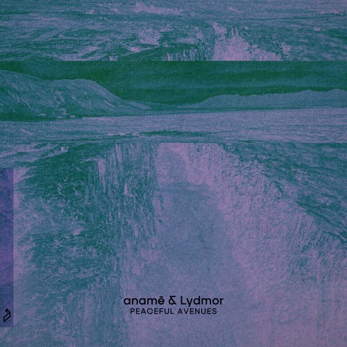 anamē & Lydmor - Peaceful Avenues