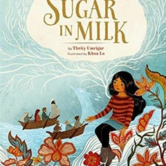 Read PDF EBOOK EPUB KINDLE Sugar in Milk by  Thrity Umrigar &  Khoa Le ✏️