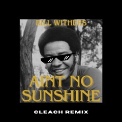 Bill Withers - Aint No Sunshine (Remix)