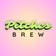 Pitches Brew #2
