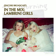 In The Mix: Lambrini Girls (Encore Broadcast)