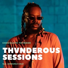 Thvnderous Sessions Feat. Adekunle Gold | www.thvnderousdj.com