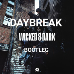 DAYBREAK -Wicked & Dark -BOOTLEG - PLS CLICK MORE TO RECEIVE DOWNLOAD. BIG UP.