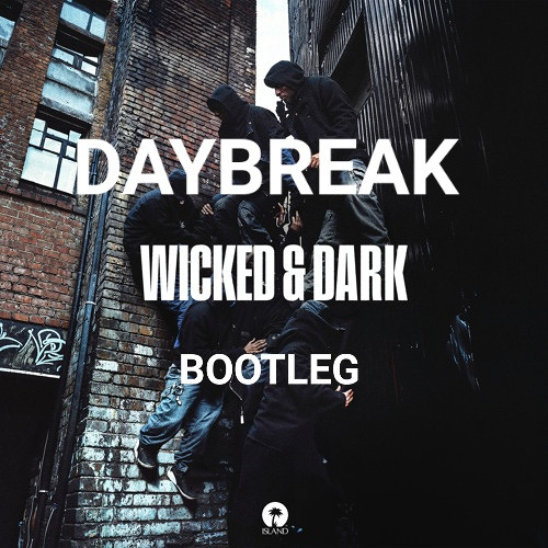 DAYBREAK -Wicked & Dark -BOOTLEG - PLS CLICK MORE TO RECEIVE DOWNLOAD. BIG UP.