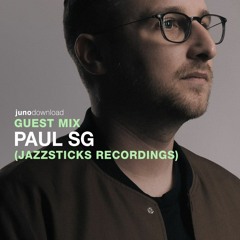 Juno Download Guest Mix - Paul SG (Jazzsticks Recordings)