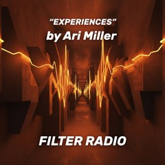 Filter Radio Presents:- "Experiences" With Ari Miller
