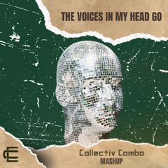 The Voices In My Head Go [Collectiv Combo Edit]