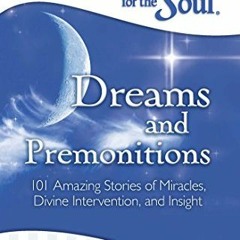 View EBOOK 💝 Chicken Soup for the Soul: Dreams and Premonitions: 101 Amazing Stories