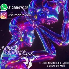 -ES-EL-MOMENTO-DE-EL-JUEGO-JHORMAN-DURANGO-DJ-