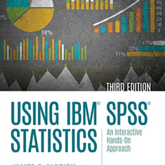 Get KINDLE 📙 Using IBM SPSS Statistics: An Interactive Hands-On Approach by  James O