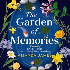 The Garden of Memories, By Amanda James, Read by Elaine Claxton