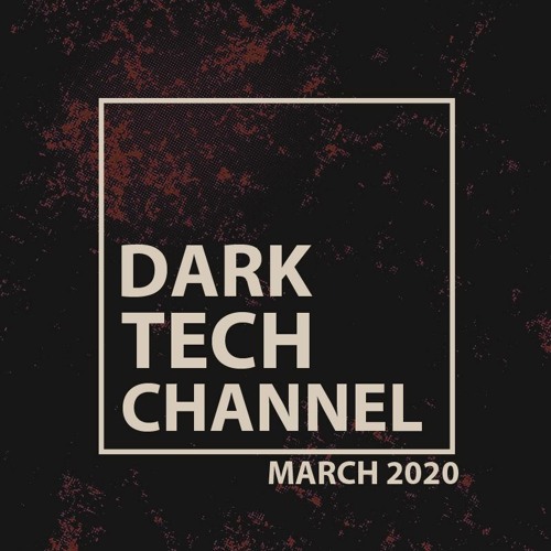 Dark Tech Channel Mix March 2020 | Free Download