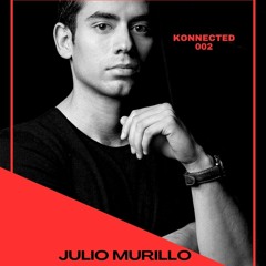 KONNECTED 002 - JULIO MURILLO