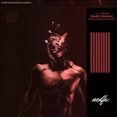 L*o*J - Underdog [Aedfx Remix]| Full Comp Out Now |