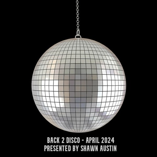 Back 2 Disco - April 2024 - Presented By Shawn Austin