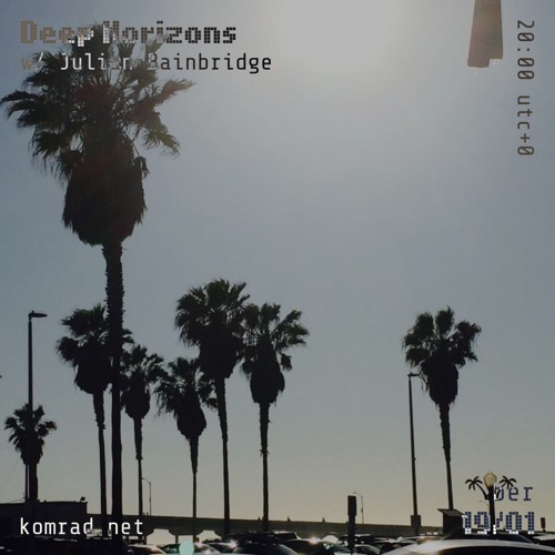 Deep Horizons 001 w/ Julian Bainbridge