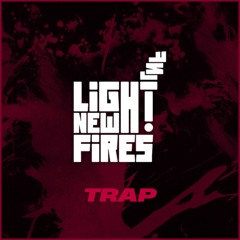 Light New Fires: Trap