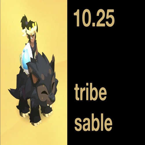 10.25 - tribe sable