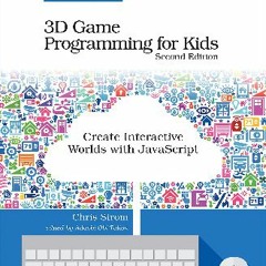 $$EBOOK 📚 3D Game Programming for Kids: Create Interactive Worlds with JavaScript (<E.B.O.O.K. DOW