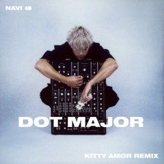 Dot Major - Navi (Kitty Amor Remix)