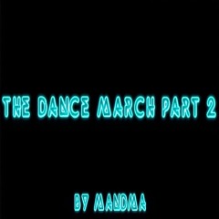 The Dance March Part 2