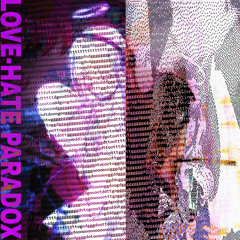 LOVE-HATE PARADOXX