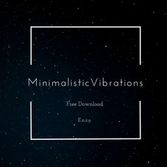 Enzo ~ Minimalistic Vibrations (Free DL)