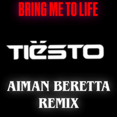 Bring Me To life - Tiesto , FORS  ( AIMAN BERETTA remix)
