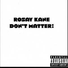 Rosay Kane - Dont matter
