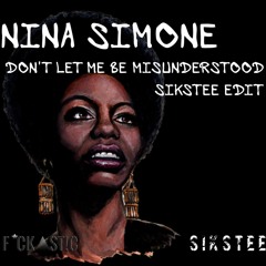 Nina Simone - Dont Let Me Be Misunderstood (Sikstee Edit)