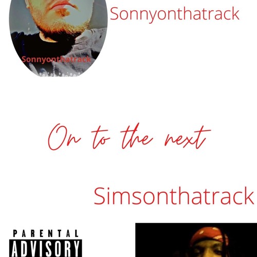 ON TO THE NEXT Sonnyonthatrack x Simsonthatrack