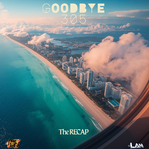 GoodBye 305 (The Recap) '25