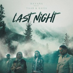 Havana_feat._Yaar_&_Kaiia_Last_Night_(Official_Song)
