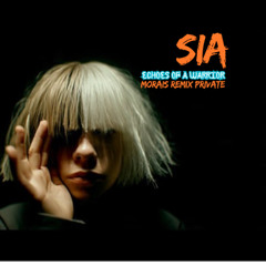 SIA - ECHOES OF A WARRIOR - MORAIS EXCLUSIVE REMIX master2