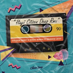 Hayii (Citizen Deep Remix) [feat. Yasmin Levy]