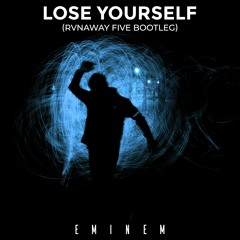 Eminem - Lose Yourself (RVNAWAY FIVE Bootleg)