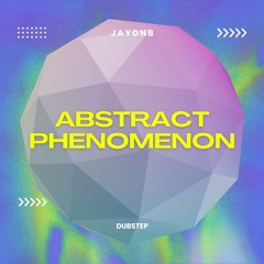 Abstract Phenomenon  (DubStep)