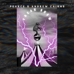 PEARCE X ANDREW CAIRNS - FREAK SHOW (Original Mix)