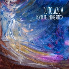 Domolazov - Revox Me (neb0s Remix)