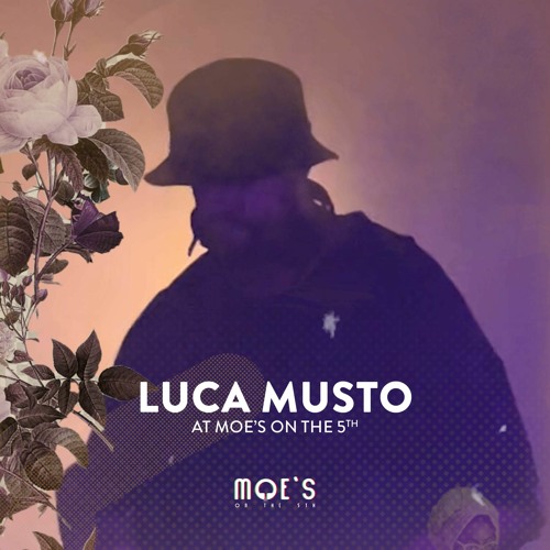 Episode 08: LUCA MUSTO at MOE'S on the 5th