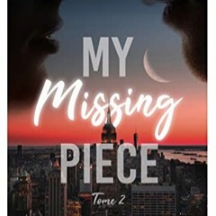Lire My missing Piece - Tome 2: My missing Piece - 2 (French Edition) sur Amazon BUFbU