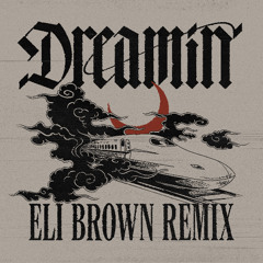 Dom Dolla - Dreamin (feat. Daya) [Eli Brown Remix]