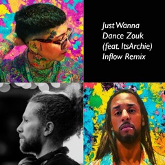 ItsArchie, DJ Kakah - Just Wanna Dance Zouk (Inflow Remix)