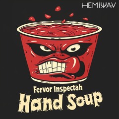 Fervor & INSPECTAH - Hand Soup