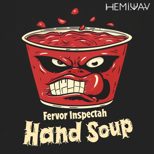 Fervor & INSPECTAH - Hand Soup