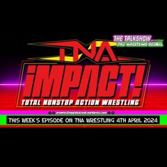 This Week’s Episode of TNA Wrestling 4th April 2024