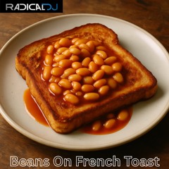 Radical DJ - Beans on French Toast
