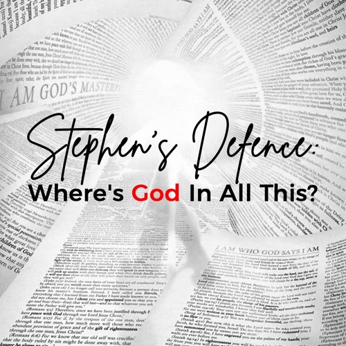Stephen’s Defence: Where’s God In All This?