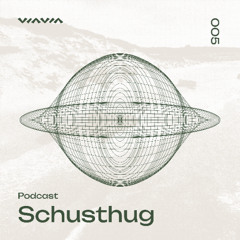 viavia podcast 005 - Schusthug